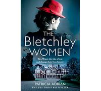 The Bletchley Women: The brand new heartwarming and gripping WW2 historical Bletchley Park novel!