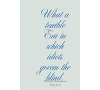 The Blind Led by Fools: A Reflective 6×9 Journal Featuring a Quote from Shakespeare’s King Lear - 150 Lined Pages for Thought, Writing, and Awareness