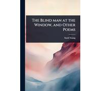 The Blind man at the Window, and Other Poems