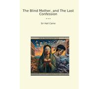 The Blind Mother, and The Last Confession
