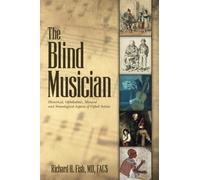 The Blind Musician: Historical, Ophthalmic, Musical, and Neurological Aspects of Gifted Artists