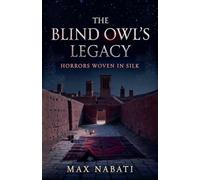 The Blind Owl's Legacy: Horrors Woven in Silk: 2