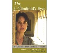 The Blindfold's Eyes: My Journey from Torture to Truth