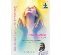 The Bliss Kriya: “The Bliss Kriya - The Divine Path to Awaken the Light Within”
