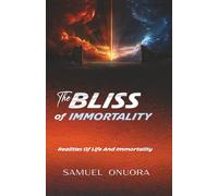 The BLISS of IMMORTALITY: Realities of Life And Immortality