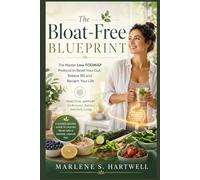 THE BLOAT-FREE BLUEPRINT: THE MASTER LOW FODMAP PROTOCOL TO RESET YOUR GUT,RELIEVE IBS AND RECLAIM YOUR LIFE