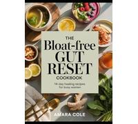 THE BLOAT-FREE GUT RESET: 14-DAY HEALING RECIPES FOR BUSY WOMEN