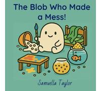 The Blob Who Made a Mess!