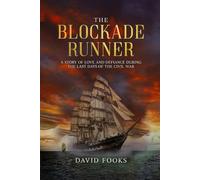 The Blockade Runner: A Story of Love and Defiance During the Last Days of The Civil War