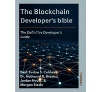 The Blockchain Developer’s Bible: The Definitive Developer’s Guide