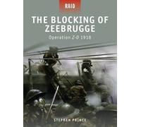 The Blocking of Zeebrugge: Operation Z-O 1918