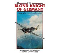 The Blond Knight of Germany: A Biography Of...Erich Hartmann