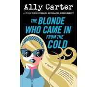 The Blonde Who Came in from the Cold: A Second-Chance Adventure Rom-Com about Rival Spies, Thrilling Secrets, and a Mission of Survival-Perfect for Summer Reading