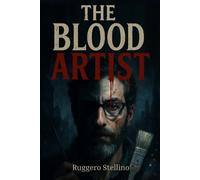 The Blood Artist: A psychological thriller about an invisible serial killer, a dark avenger seeking revenge.