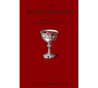 The Blood Covenant: A Primitive Rite And Its Bearings On Scripture - The 1885 Edition