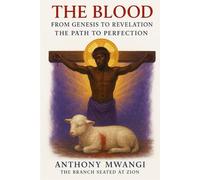 The Blood: From Genesis to Revelation - The Path to Perfection