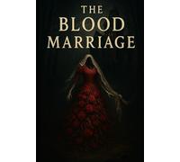 THE BLOOD MARRIAGE: A Tale of Vows, Violence, and Vengeance: 1