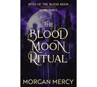 Morgan Mercy The Blood Moon Ritual (Tascabile) Rites of the Blood Moon