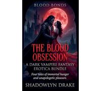 The Blood Obsession Collection: A Dark Vampire Fantasy Erotica Bundle