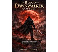 The Blood of Dawnwalker Game Guide: Conquer Every Shadow, Claim Eternal Victory