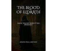 THE BLOOD OF ELDRATH: Magic was not born it was awakened