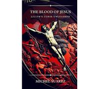 THE BLOOD OF JESUS Lilith’s Curse Unleashed