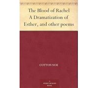 The Blood of Rachel, a Dramatization of Esther, and Other Poems