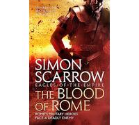 The Blood of Rome (Eagles of the Empire 17) by Simon Scarrow