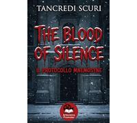 THE BLOOD OF SILENCE: The Mnemosyne Protocol.