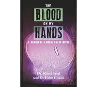 The Blood on My Hands: A Memoir of a Moral Catastrophe