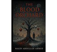 The Blood Orchard: A supernatural horror where the trees grow human hearts-and remember everything.