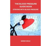 The Blood Pressure Guide Book: Striving With Blood Pressure