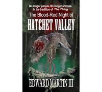 The Blood-Red Night of Hatchet Valley