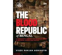 The Blood Republic of Bengal: A Filmmaker's Journey into Bengal's Story of Betrayal, Blood, and Truths
