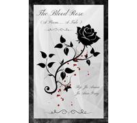 The Blood Rose (A Poem... A Tale)
