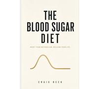 The Blood Sugar Diet: The Truth About Why We Get Fat