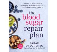 The Blood Sugar Repair Plan: A Program for Type 2 Diabetes, Insulin Resistance, Prediabetes and Obesity