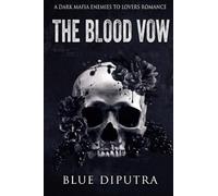 The Blood Vow: A Dark Mafia Enemies to Lovers Romance