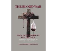 The Blood War: When Faith Showed Up for the Fight: Our Journey of Warfare, Worship, and Winning Against Multiple Myeloma