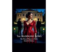 The Bloodline Bows: The Price of Pleasure is Power: 1