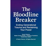 The Bloodline Breaker: Ending Generational Trauma and Reclaiming Your Power