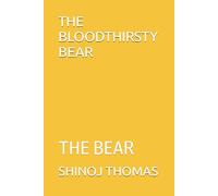 THE BLOODTHIRSTY BEAR: THE BEAR