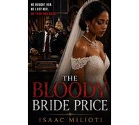 The Bloody Bride Price: He Bought Her. He Lost Her. He Took Her Back