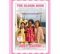 The Bloom Book: Body Safety, Big Feelings & Being You