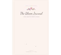 The Bloom Journal: A 90-Day Floral & Motivational Practice for Growth & Positivity