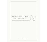 THE BLOOM METHOD 365 PROMPT JOURNAL: Rebuilding Your Identity. Becoming You.
