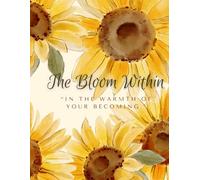 "The Bloom Within - In the Warmth of your Becoming" - Writing Journal / Diary, 90gsm, 120 pages, Ruled, White paper