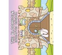 The Bloomfolk Enchanted Kingdom: Coloring Book for Adults and Teens Featuring Cute Fantasy Characters and Cozy Magic Scenes