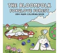 The Bloomfolk Foxglove Forest: Coloring Book for Adults and Teens Featuring Cute Characters and Cozy Nature Scenes for Relaxation