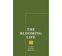 The Blooming Life: A 25-Day Guided Reflection Journal: An Ornate Botanical Daily Gratitude & Self-Care Notebook for Women, Sage Green Floral Aesthetic